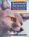 Animal Senses: How Animals See, Hear, Taste, Smell and Feel (Animal Behavior) Pamela Hickman