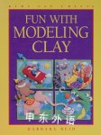 Fun with Modeling Clay (Kids Can Do It) Barbara Reid
