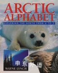 Arctic Alphabet: Exploring The North From A To Z Wayne Lynch