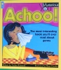Achoo!: The Most Interesting Book You'll Ever Read about Germs 