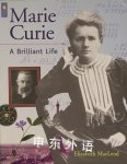 Marie Curie: A Brilliant Life  Elizabeth MacLeod