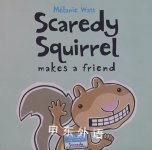 Scaredy Squirrel Makes a Friend Melanie Watt