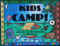 Kids Camp!: Activities for the Backyard or Wilderness (Kid's Guide) Laurie Carlson