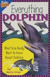 Everything Dolphin: What Kids Really Want to Know about Dolphins  Marty Crisp