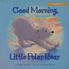 Good Morning, Little Polar Bear