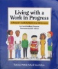 Living with a Work in Progress: A Parents Guide to Surviving Adolescence