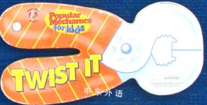 Twist It Popular Mechanics for Kids Popu;ar Mechanics for Kids