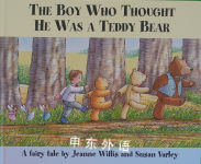 The Boy Who Thought He Was a Teddy Bear Jeanne Willis