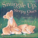 Snuggle Up, Sleepy Ones Claire Freedman