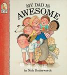My Dad Is Awesome Nick Butterworth