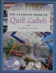 The Ultimate Book of Quilt Labels (The Joy of Quilting) Margo J. Clabo