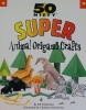 50 Nifty Super Animal Origami Crafts