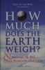 How Much Does the Earth Weigh & Answers to 103 Other Intriguing Questions