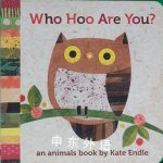 Who Hoo Are You?: An Animals Book by Kate Endle Kate Endle
