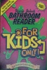 Uncle John's Bathroom Reader for Kids Only!