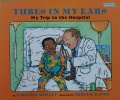 Tubes in My Ears:My Trip to the Hospital