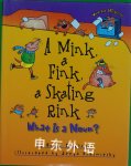 A Mink, a Fink, a Skating Rink: What Is a Noun? (Words Are Categorical) Brian P. Cleary