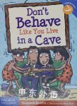 Don't Behave Like You Live in a Cave Elizabeth Verdick