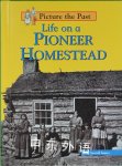 Life on a Pioneer Homestead (Picture the Past) Sally Senzell Isaacs