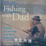 Fishing with Dad: Lessons of Love and Lure from Father to Son Michael J. Rosen