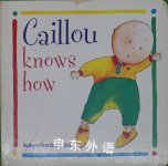 Caillou Knows How Micheline Chartrand