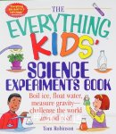 The Everything Kids' Science Experiments Book Tom Robinson