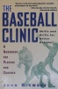 The Baseball Clinic: Skills and Drills for Better Baseball