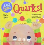 Baby Loves Quarks! (Baby Loves Science) Ruth Spiro