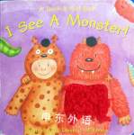 A touch and feel book: I see a monster! Daniel J.Mahoney