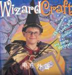 Wizard Crafts: 23 Spellbinding Toys, Gifts, Costumes and Party Decorations Heidi Boyd