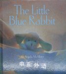 The Little Blue Rabbit Angela McAllister