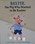 Baxter, the Pig Who Wanted to Be Kosher Laurel Snyder