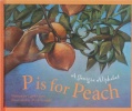 P is for Peach: A Georgia Alphabet (Alphabet Series)