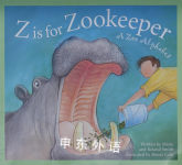 Z Is for Zookeeper: A Zoo Alphabet Marie Smith