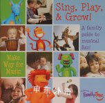 sing play and grow a family guide to musical fun! family time