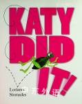Katy Did It! Lorianne Siomades
