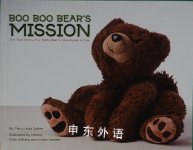 Boo Boo Bear's Mission: The True Story of a Teddy Bear's Adventures in Iraq Mary Linda Sather