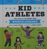 Kid Athletes:True Tales of Childhood from Sports Legends Kid Legends
