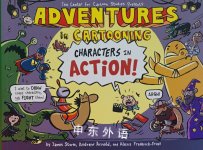 Adventures in Cartooning: Characters in Action James Sturm