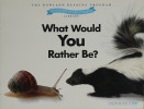 What Would You Rather Be? 