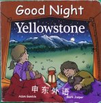 Good Night Yellowstone (Good Night Our World) Adam Gamble