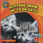 Kittens Grow Up to Be Cats Cecilia Minden