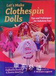 Let's Make Clothespin Dolls Raffaella & Jessica Dowling