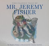 The Classic Tale of Mr. Jeremy Fisher Beatrix Potter