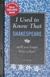 I Used to Know That: Shakespeare:stuff you forgot from school Liz Evers