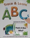Trace & Learn the ABCs: and Have Fun Playing Peek-A-Boo Who? Alex A. Lluch