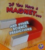 If you have a magnet-- and other science predictions