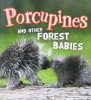 Porcupines and Other Forest Babies
