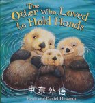 The otter who loved to hold hands Howarth, Heidi.