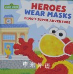Heroes Wear Masks: Elmo's Super Adventure Sesame Workshop